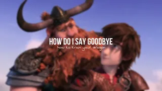 how do i say goodbye |HTTYD AMV