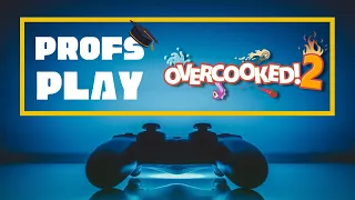 testing our friendship... with OVERCOOKED! 2 🎓 ProfsPlay