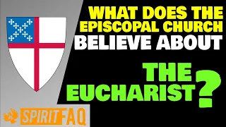 What does the Episcopal Church Believe about the Eucharist?