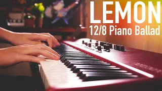 I played "Lemon" BUT in 12/8 Piano Ballad...