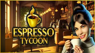 ПЕЙ КОФЕ! ► Espresso Tycoon