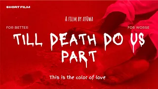 For Better, For Worse; TILL DEATH DO US PART - Thrilling Short Film (2023)