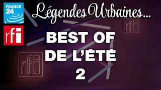 Légendes urbaines, best of de l'été n° 2 • FRANCE 24