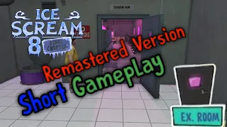 ICE SCREAM 8 : UPDATE Short Gameplay (Remastered version)