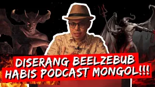 DIDATANGI & DISERANG BEELZEBUB HABIS PODCAST BARENG MONGOL! 😱  INI CARA KAMI MENGATASINYA!