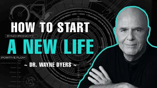 HOW TO CREATE A NEW LIFE | DR. WAYNE DYER