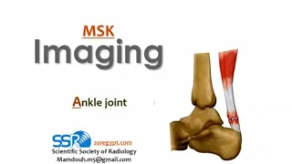 Imaging of Ankle joint and foot (I) (DRE) Prof. Mamdouh Mahfouz