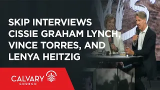 Skip Heitzig Interviews Cissie Graham Lynch, Vince Torres, and Lenya Heitzig - Skip Heitzig