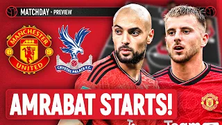 Amrabat & Mount To Start! | Man United Vs Crystal Palace | Preview