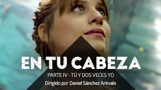 "En tu Cabeza. Parte IV: Tú y dos veces yo", un corto de Daniel Sánchez Arévalo [HD]