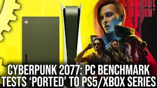 Cyberpunk 2077: PC Benchmarks Running on PS5 and Xbox Series X - So What Do They Do?