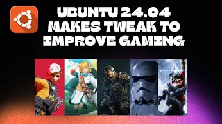 Ubuntu 24.04 Makes Tweak to Improve Gaming