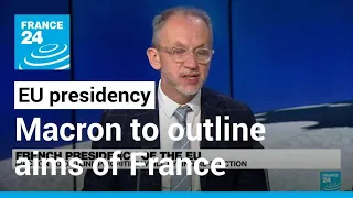 French presidency of the EU: Macron to outline priorities while eyeing re-election • FRANCE 24