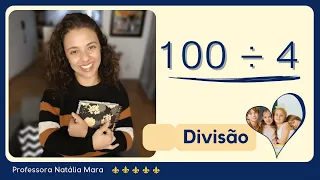 100 dividido por 4 | Como dividir 100 por 4 | 100/4 | 100:4 | 100÷4 |  DIVISÃO 5º ANO RESOLVIDA