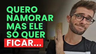 QUERO NAMORAR MAS ELE SÓ QUER FICAR... O QUE FAZER? (Dica de Relacionamento)