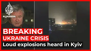 Loud explosions heard in Kyiv: Al Jazeera correspondent