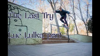 Luc Lulka "The Last Try" Part