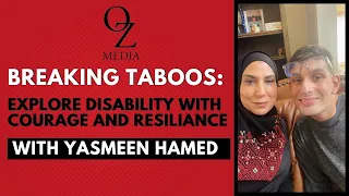 Breaking Taboos: Exploring Disability with Courage & Resilience | Ep. 29 ft. Yasmeen Hamed