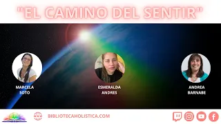 "EL CAMINO DEL SENTIR" CON MARCELA SOTO Y ANDREA BARNABE.