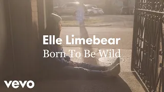 Elle Limebear - Born To Be Wild (Official Reimagined Video)