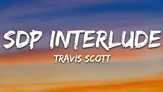 Travis Scott - SDP Interlude (Lyrics)