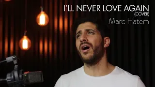 LADY GAGA - I'LL NEVER LOVE AGAIN | MARC HATEM COVER (A STAR IS BORN)