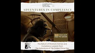 The Return of Sherlock Holmes and Compliance Lessons from The Adventure of The Golden Pince-Nez