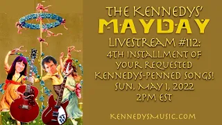 The Kennedys' May Day Livestream (show 112) Round 4 Your Fave Kennedys Songs, May 1, 2022 2pm EST