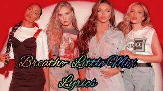 Little Mix- Breathe || Lyrics with Pictures