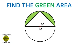 find the green area | isosceles triangle | area triangle | semicircle | Masterclass Geometry
