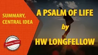 Summary of A Psalm of Life by HW Longfellow