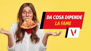 Da cosa dipende la fame