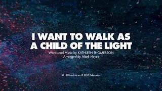 I WANT TO WALK AS A CHILD OF THE LIGHT - SATB (piano track + lyrics)