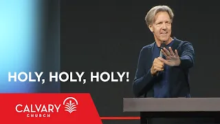 Holy, Holy, Holy! - Isaiah 6:1-8 - Skip Heitzig