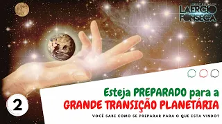 Como ESTAR PREPARADO para GRANDE TRANSIÇÃO PLANETÁRIA - Parte 2 | Prof. Laércio Fonseca