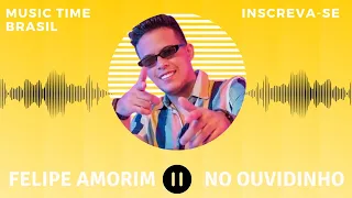 MÚSICA NOVA - Felipe Amorim - No Ouvidinho | Music Time Brasil