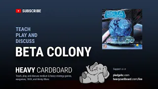 Beta Colony 3p Teaching, Play-through, & Round table by Heavy Cardboard