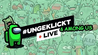 #ungeklickt & danach AMONG US LIVE! 🔴