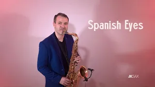SPANISH EYES - Saxophone Cover by JK Sax