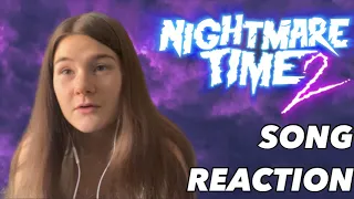 NIGHTMARE TIME 2 SONG REACTION!!