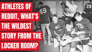 Athletes of reddit, what's the wildest story from the locker room?