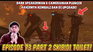 EPISODE BARU 73 PART 2 SKIBIDI TOILET! TERNYATA CAMERAMAN PLUNGER & DARK SPEAKERMAN MASIH HIDUP!