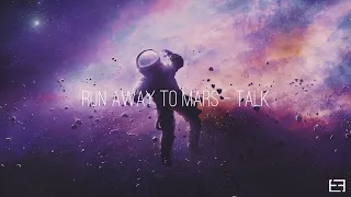 TALK - Run Away to Mars (Slowed + Reverb)
