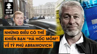 [TỔNG HỢP] NHỮNG ĐIỀU CÓ THỂ KHIẾN BẠN "HÁ HỐC MỒM" VỀ TỶ PHÚ ABRAMOVICH | ĐÀM ĐẠO LỊCH SỬ