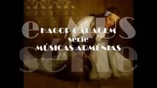Hagop Garagem - Série Músicas Armênias - Chem Karogh Aprel Arantz Siro