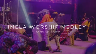 Imela Worship Medley | ICC Nairobi Worship Set