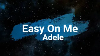 Adele - Easy On Me (LYRICS ON SCREEN)