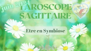 Guidance #SAGITTAIRE - juin 2024 - Etre En Symbiose