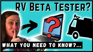 RV Ready to Be My Beta Tester? Here's What You Need To Know...