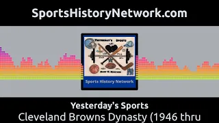 Yesterday's Sports - Cleveland Browns Dynasty (1946 thru 1973)